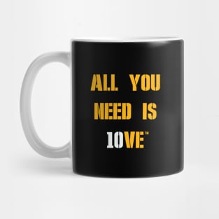 All You Need is 10VE™ Mug